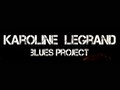 KAROLINE LEGRAND BLUES PROJECT