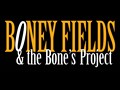 Boney Fields & The Bone's Project
