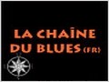 LA CHAINE DU BLUES (Fr)